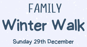 Family Winter Walk Sunday 29th December